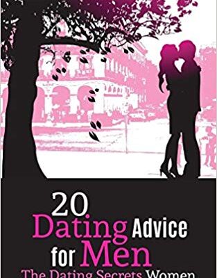 خرید و دانلود نسخه کامل کتاب 20 Dating Advice for Men: The Dating Secrets Women Want You to Know