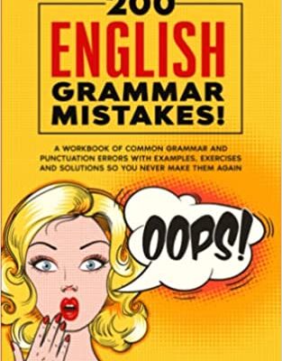 خرید و دانلود نسخه کامل کتاب 200 English Grammar Mistakes!: A Workbook of Common Grammar and Punctuation Errors with Examples, Exercises and Solutions So You Never Make Them Again (English Grammar Help) Paperback – February 18, 2020 –  +  PDF