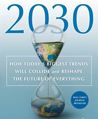 خرید و دانلود نسخه کامل کتاب 2030: How Today’s Biggest Trends Will Collide and Reshape the Future of Everything –  + Convereted Pdf