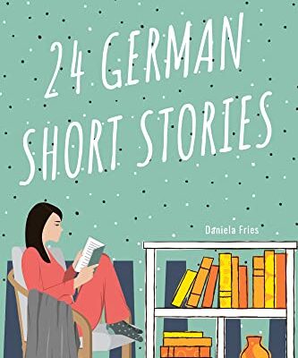 خرید و دانلود نسخه کامل کتاب 24 German Short Stories Vol. 1: For Beginners & Intermediate Students (with German-English vocabulary) (German Edition) [2022] –  +  pdf