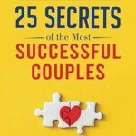 خرید و دانلود نسخه کامل کتاب 25 Secrets Of The Most Successful Couples: How To Build A Strong, Loving, And Lasting Relationship –  +  Pdf