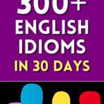 خرید و دانلود نسخه کامل کتاب 300+ English Idioms in 30 Days –  +  Pdf