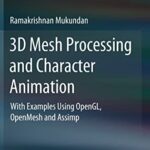 خرید و دانلود نسخه کامل کتاب 3D Mesh Processing and Character Animation: With Examples Using OpenGL, OpenMesh and Assimp