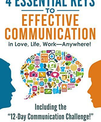 خرید و دانلود نسخه کامل کتاب 4 Essential Keys to Effective Communication in Love, Life, Work–Anywhere!: A How-To Guide for Practicing the Empathic Listening, Speaking, and Dialogue Skills to Achieve Relationship Success Kindle Edition –  +  PDF