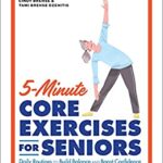 خرید و دانلود نسخه کامل کتاب 5-5-Minute Core Exercises for Seniors: Daily Routines to Build Balance and Boost Confidence [2021] –  +  pdf