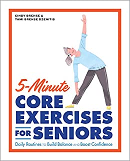 خرید و دانلود نسخه کامل کتاب 5-5-Minute Core Exercises for Seniors: Daily Routines to Build Balance and Boost Confidence [2021] –  +  pdf