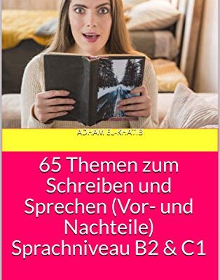 خرید و دانلود نسخه کامل کتاب 65 Themen zum Schreiben und Sprechen (Vor- und Nachteile) Sprachniveau B2 & C1 (German Edition)[2019] –  +  pdf