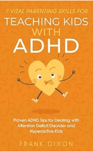 خرید و دانلود نسخه کامل کتاب 7 Vital Parenting Skills for Teaching Kids With ADHD: Proven ADHD Tips for Dealing With Attention Deficit Disorder and Hyperactive Kids –  +  Pdf