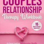 خرید و دانلود نسخه کامل کتاب 8-Week Couples Relationship Therapy Workbook: Achieve Lasting Relationship Health, Unlock Deeper Emotional Connections, and Foster Secure Attachment through EFT –  +  Pdf