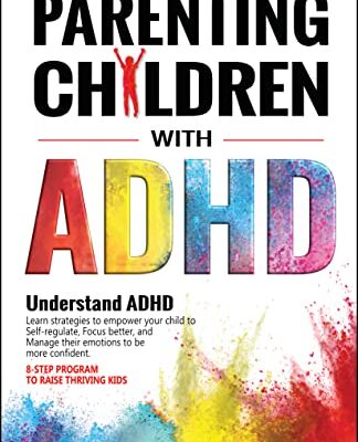 خرید و دانلود نسخه کامل کتاب A Beginner’s Guide on Parenting Children with ADHD: Understand ADHD, learn strategies to empower your child to self-regulate, focus better, and manage … | 8-step program to raise thriving kids Hardcover – June 18, 2022 –  +  PDF