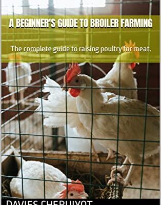 خرید و دانلود نسخه کامل کتاب A BEGINNER’S GUIDE TO BROILER FARMING: The complete guide to raising poultry for meat. (Farm management) [2022] –  +  pdf