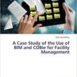 خرید و دانلود نسخه کامل کتاب A Case Study of the Use of BIM and COBie for Facility Management