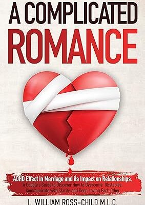 خرید و دانلود نسخه کامل کتاب A COMPLICATED ROMANCE: ADHD In Marriage and its Impact on Relationships, A Couple’s Guide to Discover How to Overcome Obstacles, Communicate with Clarity, and Keep Loving Each Other –  +  Pdf