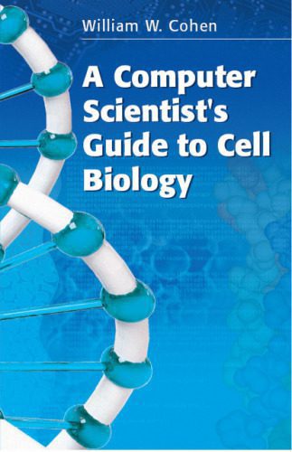 خرید و دانلود نسخه کامل کتاب A computer scientist’s guide to cell biology_685d318baab97.jpeg خرید و دانلود نسخه کامل کتاب A computer scientist’s guide to cell biology