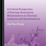 خرید و دانلود نسخه کامل کتاب A Critical Perspective of Entropy Generation Minimization in Thermal Analyses and Optimizations –  Pdf