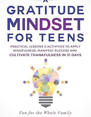 خرید و دانلود نسخه کامل کتاب A Gratitude Mindset for Teens: Practical Lessons & Activities to Apply Mindfulness, Manifest Success and Cultivate Thankfulness in 31 Days (You Are Your Mindset) –  +  Pdf