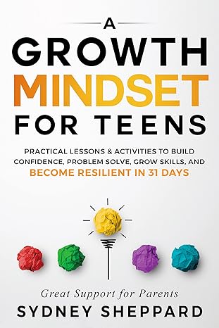 خرید و دانلود نسخه کامل کتاب A Growth Mindset For Teens: Practical Lessons & Activities To Build Confidence, Problem Solve, Grow Skills, And Become Resilient in 31 Days (You Are Your Mindset) – + Pdf_683d5281caaa8.jpeg خرید و دانلود نسخه کامل کتاب A Growth Mindset For Teens: Practical Lessons & Activities To Build Confidence, Problem Solve, Grow Skills, And Become Resilient in 31 Days (You Are Your Mindset) – + Pdf