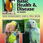 خرید و دانلود نسخه کامل کتاب A Guide to Basic Health & Disease in Birds: Their Management, Care & Well-Being –  Pdf