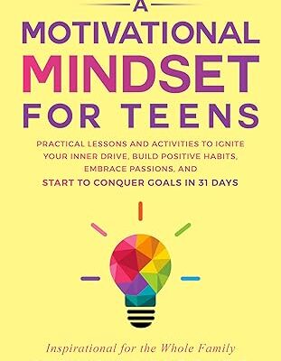 خرید و دانلود نسخه کامل کتاب A Motivational Mindset for Teens : Practical Lessons and Activities to Ignite Your Inner Drive, Build Positive Habits, Embrace Passions, and Start to Conquer Goals in 31 Days (You Are Your Mindset) – + Pdf