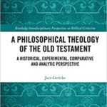 خرید و دانلود نسخه کامل کتاب A Philosophical Theology of the Old Testament: A historical, experimental, comparative and analytic perspective