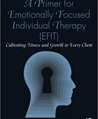 خرید و دانلود نسخه کامل کتاب A Primer for Emotionally Focused Individual Therapy (EFIT) –  Pdf