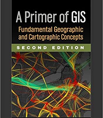 خرید و دانلود نسخه کامل کتاب A Primer of GIS: Fundamental Geographic and Cartographic Concepts (2nd Edition) –  Pdf