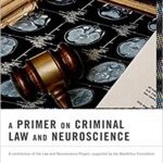 خرید و دانلود نسخه کامل کتاب A Primer on Criminal Law and Neuroscience: A contribution of the Law and Neuroscience Project, supported by the MacArthur Foundation –  Pdf