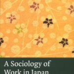 خرید و دانلود نسخه کامل کتاب A Sociology of Work in Japan (Contemporary Japanese Society) –  PDF