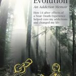 خرید و دانلود نسخه کامل کتاب A Spiritual Evolution: How 14 after-effects of a Near Death Experience helped cure my addictions and changed my life –  +  Pdf