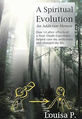 خرید و دانلود نسخه کامل کتاب A Spiritual Evolution: How 14 after-effects of a Near Death Experience helped cure my addictions and changed my life –  +  Pdf