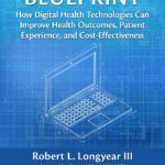 خرید و دانلود نسخه کامل کتاب A Virtual Care Blueprint: How Digital Health Technologies Can Improve Health Outcomes, Patient Experience, and Cost Effectiveness