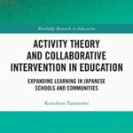 خرید و دانلود نسخه کامل کتاب Activity Theory and Collaborative Intervention in Education: Expanding Learning in Japanese Schools and Communities (Routledge Research in Education) –  PDF