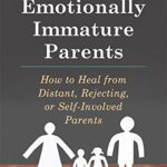 خرید و دانلود نسخه کامل کتاب Adult Children of Emotionally Immature Parents: How to Heal from Distant, Rejecting, or Self-Involved Parents –  Pdf
