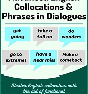 خرید و دانلود نسخه کامل کتاب Advanced English Collocations & Phrases in Dialogues: Master English Collocations with the Aid of Functional Dialogues once and for all –  +  PDF