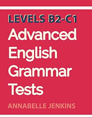 خرید و دانلود نسخه کامل کتاب Advanced English Grammar Tests: Levels B2-C1 Kindle Edition –  +  PDF