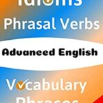 خرید و دانلود نسخه کامل کتاب ADVANCED ENGLISH: Idioms, Phrasal Verbs, Vocabulary and Phrases: 700 Expressions of Academic Language (Advanced English Mastery Book 6) –  +  PDF