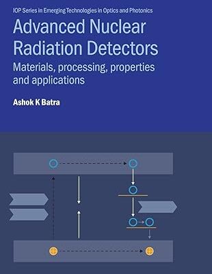 خرید و دانلود نسخه کامل کتاب Advanced Nuclear Radiation Detectors: Materials, Processing, Properties And Applications (IPH005) –  PDF