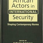 خرید و دانلود نسخه کامل کتاب African Actors in International Security: Shaping Contemporary Norms –  Pdf