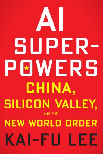 خرید و دانلود نسخه کامل کتاب AI Superpowers: China, Silicon Valley, and the New World Order_68626412c6682.jpeg خرید و دانلود نسخه کامل کتاب AI Superpowers: China, Silicon Valley, and the New World Order