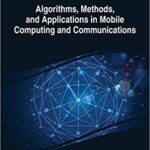 خرید و دانلود نسخه کامل کتاب Algorithms, Methods, and Applications in Mobile Computing and Communications