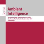 خرید و دانلود نسخه کامل کتاب Ambient Intelligence: Second European Symposium, EUSAI 2004, Eindhoven, The Netherlands, November 8-11, 2004. Proceedings