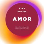 خرید و دانلود نسخه کامل کتاب Amor:  Con una fábula de Francesc Miralles (Autoayuda y superación) (Spanish Edition)[2019] –  +  pdf