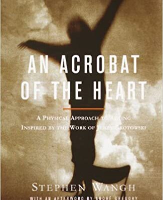 خرید و دانلود نسخه کامل کتاب An Acrobat of the Heart: A Physical Approach to Acting Inspired by the Work of Jerzy Grotowski  –  +  Pdf