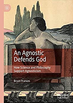 خرید و دانلود نسخه کامل کتاب An Agnostic Defends God: How Science and Philosophy Support Agnosticism – Pdf_683b938b0f072.jpeg خرید و دانلود نسخه کامل کتاب An Agnostic Defends God: How Science and Philosophy Support Agnosticism – Pdf