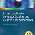 خرید و دانلود نسخه کامل کتاب An Introduction to Computer Graphics and Creative 3-D Environments
