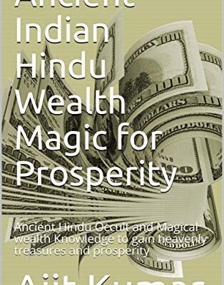 خرید و دانلود نسخه کامل کتاب Ancient Indian Hindu Wealth Magic for Prosperity: Ancient Hindu Occult and Magical wealth Knowledge to gain heavenly treasures and prosperity –  +  pdf