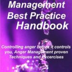 خرید و دانلود نسخه کامل کتاب Anger Management Best Practice Handbook: Controlling Anger Before it Controls You, Anger Management Proven Techniques and Excercises – PDF