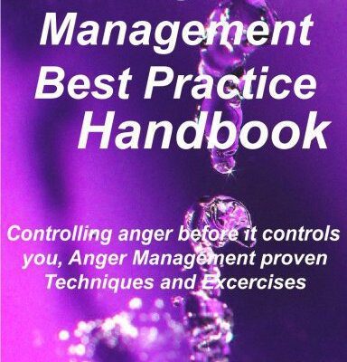 خرید و دانلود نسخه کامل کتاب Anger Management Best Practice Handbook: Controlling Anger Before it Controls You, Anger Management Proven Techniques and Excercises – PDF