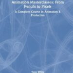 خرید و دانلود نسخه کامل کتاب Animation Masterclasses: From Pencils to Pixels: A Complete Course in Animation & Production