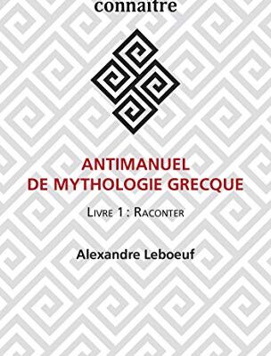 خرید و دانلود نسخه کامل کتاب Antimanuel de mythologie grecque: Livre 1 : Raconter (French Edition) –  +  Pdf